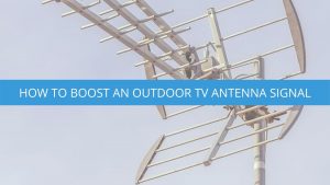 How to Boost an Outdoor TV Antenna Signal