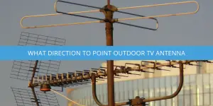 What Direction to Point Outdoor TV Antenna