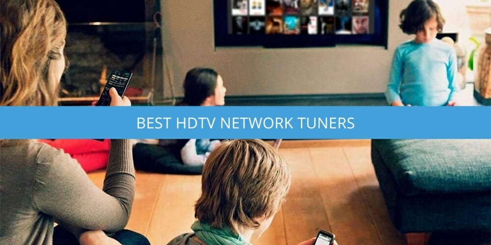 best hdtv network tuners